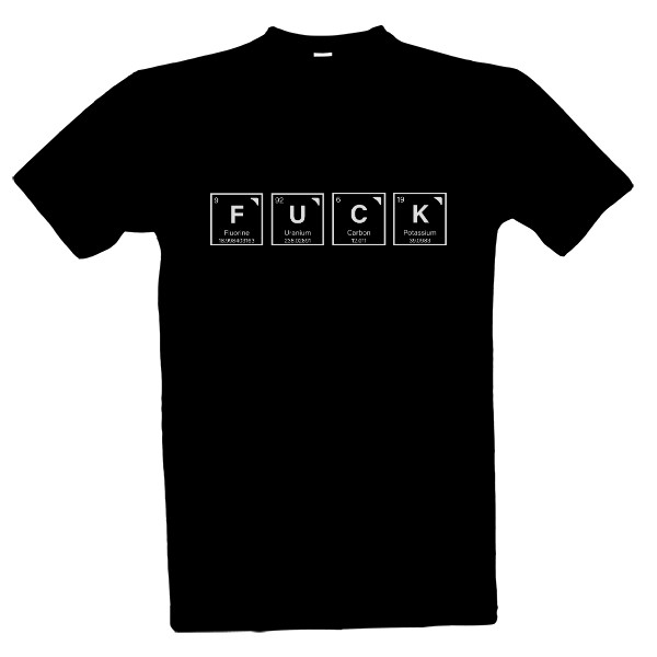 Tričko s potiskem Chemický humor – F U C K